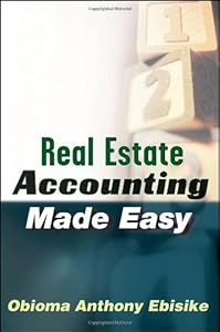 Real Estate Accounting Made Easy by Obioma A. Ebisike