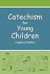 Catechism for Young Children: Original Edition