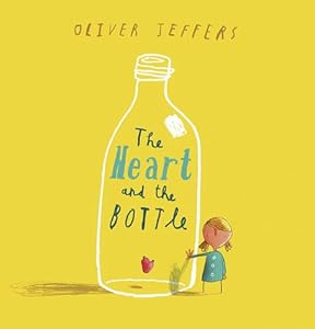 The Heart and the Bottle by Oliver Jeffers