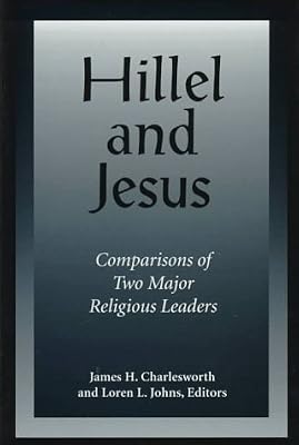 Hillel and Jesus: Comparisons of Two Major Religious Leaders
