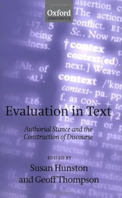 Evaluation in Text: Authorial Stance and the Construction of Discourse (Oxford Linguistics)