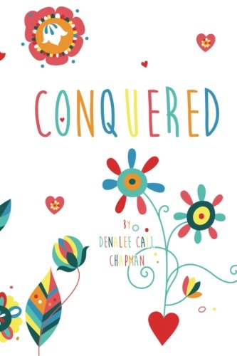 CONQUERED By Denalee Call Chapman *Excellent Condition*