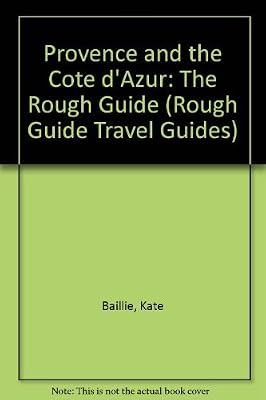 Provence and the Cote D'azur: The Rough Guide, Second Edition