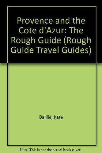 Provence and the Cote D'azur: The Rough Guide, Second Edition by Kate Baillie