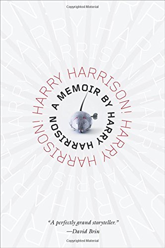 Harry Harrison! Harry Harrison!: A Memoir by Harry Harrison