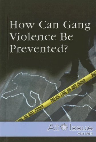 How Can Gang Violence Be Prevented? (At Issue) by Christi Watkins