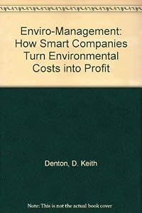 Enviro-Management: How Smart Companies Turn Environmental Costs into Profits