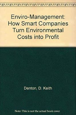Enviro-Management: How Smart Companies Turn Environmental Costs into Profits