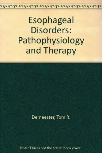 Esophageal Disorders: Pathophysiology and Therapy by Tom R. Demeester