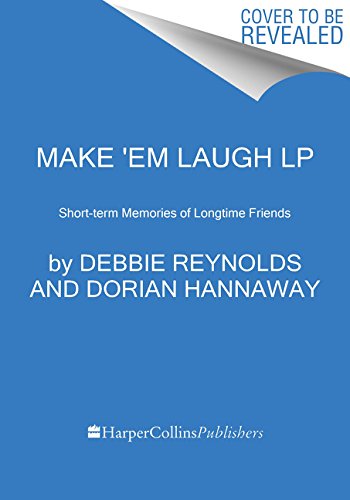 Make 'Em Laugh LP: Short-term Memories of Longtime Friends by Debbie Reynolds