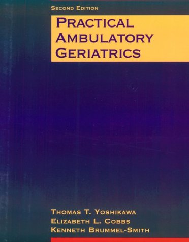 Practical Ambulatory Geriatrics by Thomas T. Yoshikawa MD