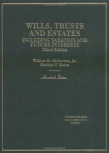 Wills, Trusts and Estates: Including Taxation and Future Interests (HORNBOOK SERIES STUDENT EDITION) by William M. McGovern