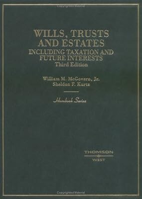 Wills, Trusts and Estates: Including Taxation and Future Interests (HORNBOOK SERIES STUDENT EDITION)