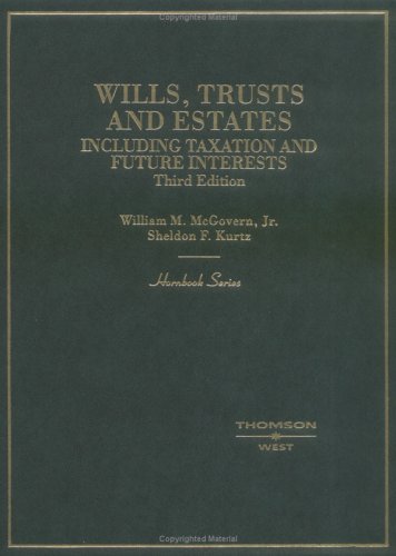 Wills, Trusts and Estates: Including Taxation and Future Interests (HORNBOOK SERIES STUDENT EDITION) by William M. McGovern