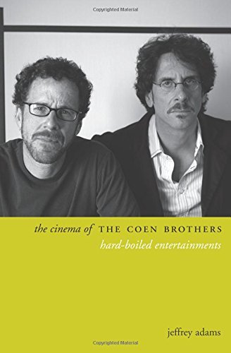 The Cinema of the Coen Brothers: Hard-Boiled Entertainments by Jeffrey Adams