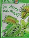 Do Plants Eat Meat - Ask Me about Plants