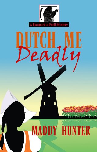 Dutch me deadly by Maddy Hunter