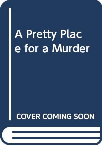 A Pretty Place for a Murder by Roy Hart