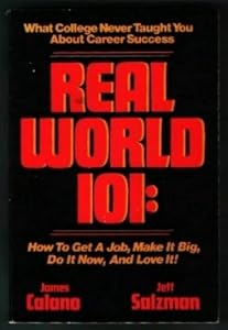 Real World 101: How to Get a Job, Make It Big, Do It Now, and Love It!/Audio Cassette by James Calano