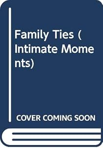 Family Ties (Silhouette Intimate Moments #275) by Kay Bartlett