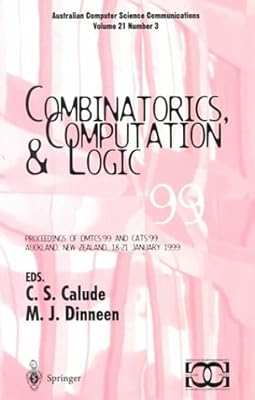 Combinatorics, Computation, and Logic: Proceedings of DMTCS'99 and CATS'99 (Discrete Mathematics and Theoretical Computer Science)