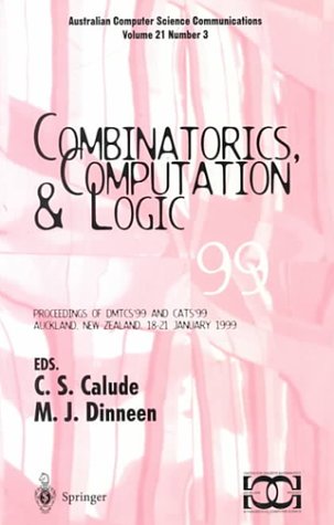 Combinatorics, Computation, and Logic: Proceedings of DMTCS'99 and CATS'99 (Discrete Mathematics and Theoretical Computer Science) by M. J. Dinneen C. S. Calude