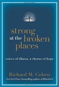 Strong at the Broken Places: Voices of Illness, a Chorus of Hope