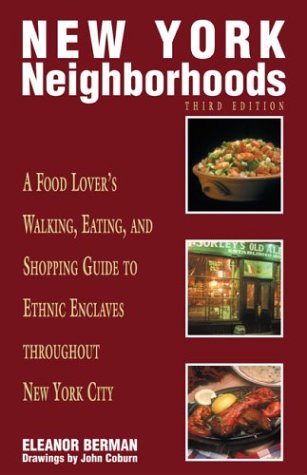 Insiders' Guide New York Neighborhoods: A Food Lover's Walking, Eating, and Shopping Guide to Ethnic Enclaves throughout New York City by Eleanor Berman