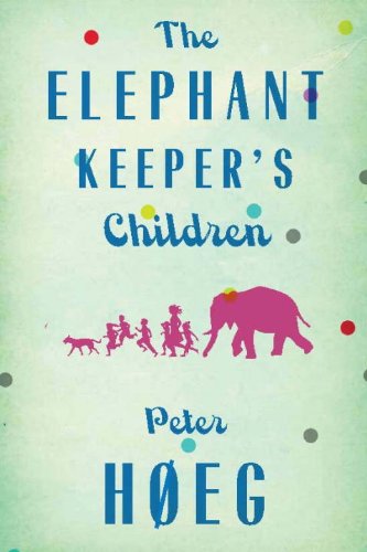 The Elephant Keepers' Children by Peter Hoeg