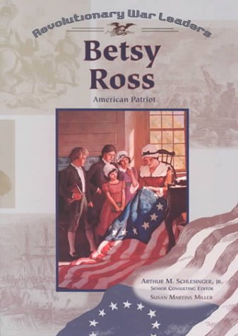 Betsy Ross: American Patriot (Revolutionary War Leaders) by Susan Martins Miller
