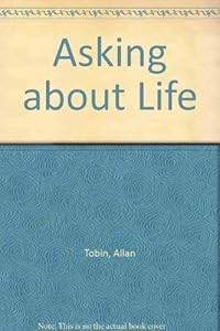 Asking About Life (with InfoTrac) by Allan J. Tobin