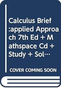 Calculus Brief:applied Approach 7th Ed + Mathspace Cd + Study + Solutions Guide 7th Ed