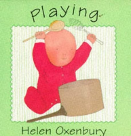 Playing (Baby Board Books) by Helen Oxenbury