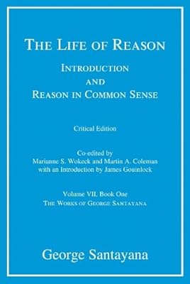The Life of Reason or the Phases of Human Progress (Works of George Santayana)
