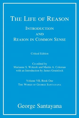 The Life of Reason or the Phases of Human Progress (Works of George Santayana) by George Santayana