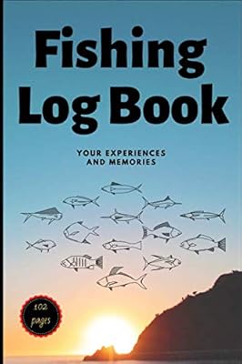 Fishing Log Book: Includes 102 6x9 Journaling White Pages for Recording Fishing Notes, Your Experiences and Memories