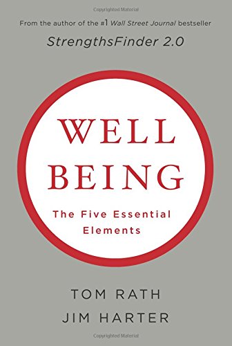 Wellbeing: The Five Essential Elements by Tom Rath