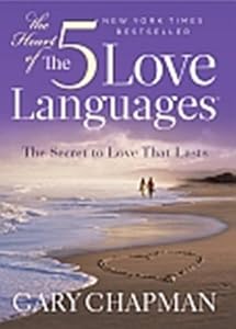 The Heart of the 5 Love Languages by Gary D Chapman