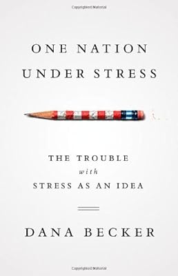 One Nation Under Stress: The Trouble with Stress as an Idea