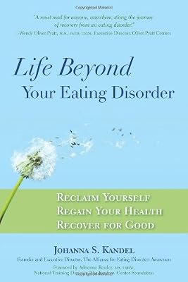 Life Beyond Your Eating Disorder: Reclaim Yourself, Regain Your Health, Recover for Good