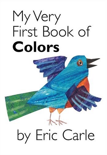 My Very First Book of Colors by Eric Carle 
			
			
		
		
		
       	 
       		
       			(Author, Illustrator)