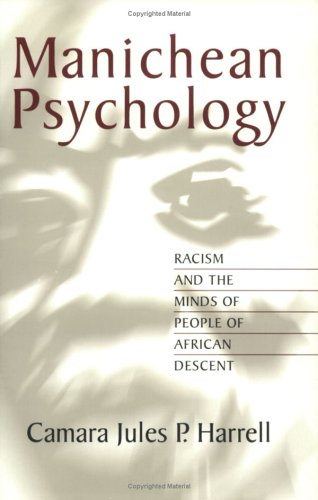 Manichean Psychology: Racism and the Minds of People of African Descent by Camara Jules P. Harrell