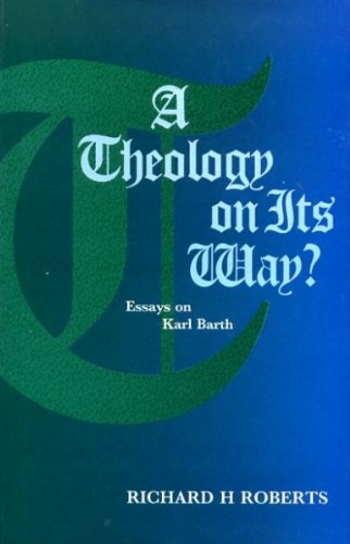 A Theology on Its Way?: Essays on Karl Barth by Richard H. Roberts