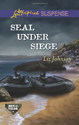 SEAL Under Siege by Liz Johnson
