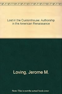 Lost in the Customhouse: Authorship in the American Renaissance