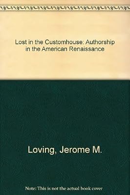 Lost in the Customhouse: Authorship in the American Renaissance