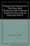 Programed instruction: The Sixty-sixth Yearbook of the National Society for the Study of Education: Part II