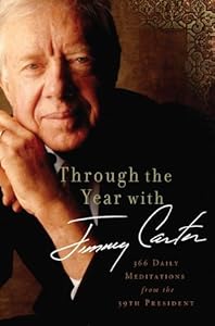 Through the Years with Jimmy Carter: 366 Daily Meditations from the 39th President