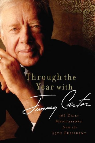 Through the Years with Jimmy Carter: 366 Daily Meditations from the 39th President by Jimmy Carter