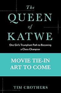 The Queen of Katwe: One Girl's Triumphant Path to Becoming a Chess Champion
